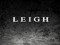 - LEIGH - - LEIGH -