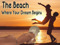 ** The Beach ** Your Dream Begins