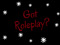 Got Roleplay?