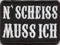N' Scheiss muss ich 