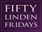 Fifty Linden Fridays