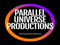 PARALLEL UNIVERSE PRODUCTIONS