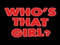 .::Who's That Girl::. .::Who's That Girl::.