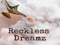 Reckless Dreamz Reckless Dreamz