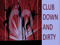 EL10263 - CLUB DOWN AND DIRTY