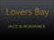 * Lovers Bay *