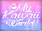 My Kawaii World!