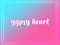 .:: gypsy heart ::. .:: gypsy heart ::.