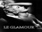 LE GLAMOUR LE GLAMOUR