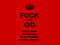 ! FUCK and GO !