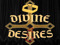 ~Divine Desires~