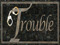 I'm in Trouble I'm in Trouble