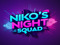 . Niko's Night Squad . . Niko's Night Squad .