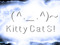 ~(^._.^) KittyCatS! (^._.^)~