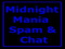 Midnight Mania Spam & Chat