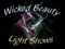 Wicked Beauty Light Shows