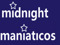 Midnight Maniaticos