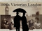 1880s Victorian London 1880s Victorian London