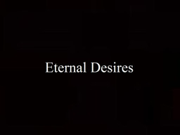 Eternal Desires