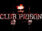Club Prison Club Prison