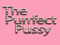 The Purrfect Pussy VIP The Purrfect Pussy VIP
