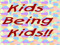 Kids Being Kids Kids Being Kids