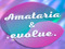 Amataria & .evolue. Amataria & .evolue.