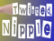 Twisted Nipple