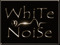I LoVe ~WhiTe NoiSe~ 
