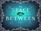 + The Space Between +