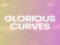 Glorious Curves! Glorious Curves!