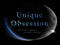 -{Unique Obsession}- -{Unique Obsession}-