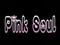 =-Pink Soul-=