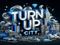 $ Turn Up  City $