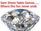 Gem Stone Table Games Etc...