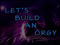 Let's Build An Orgy