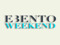 E-BENTO WEEKEND E-BENTO WEEKEND