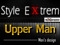 Style Extrem and Upper Man