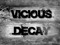 Vicious Decay