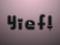 Yief!