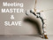 Meeting MASTER & SLAVE