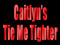 Caitlyn's "Tie me tighter!"