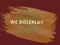 WE ROLEPLAY