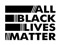 All Black Lives Matter All Black Lives Matter