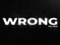 / WRONG / / WRONG /