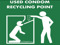 Used Condom Recycling Poss