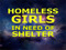 HOMELESS GIRLS IN NEED OF SHELTER!