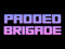 The Padded Brigade