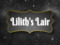 Lilith's Lair Lilith's Lair