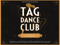 Tag Dance Club at Steve's Cafe Americain Tag Dance Club at Steve's Cafe Americain